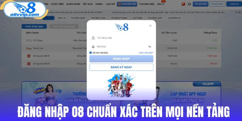 Các bước đăng nhập O8 chuẩn xác trên mọi nền tảng