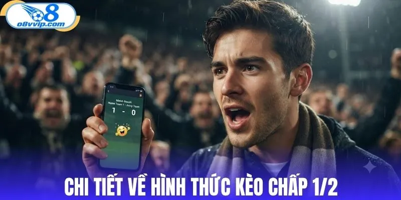 Chi tiết về hình thức kèo chấp 1/2 