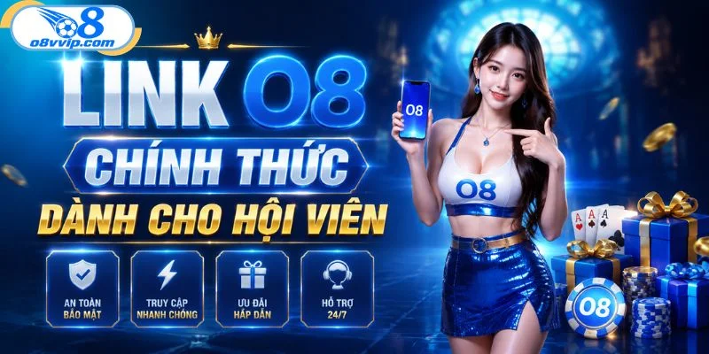 Link O8 chính thức dành cho hội viên