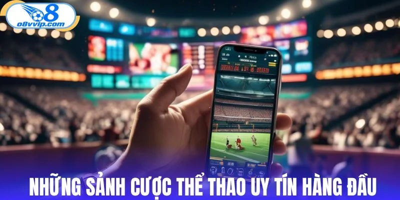 Những sảnh cược thể thao uy tín hàng đầu thế giới