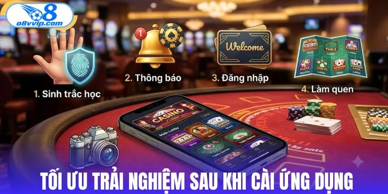 Thao tác tối ưu trải nghiệm sau khi cài ứng dụng